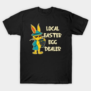 Funny Local Easter Egg Dealer Bunny T-Shirt